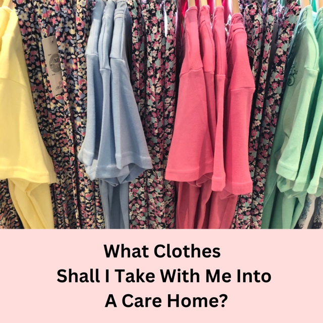 What to pack when moving into a Care Home Care Home Clothing